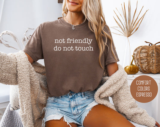 Not Friendly Do Not Touch Comfort Colors Shirt-0
