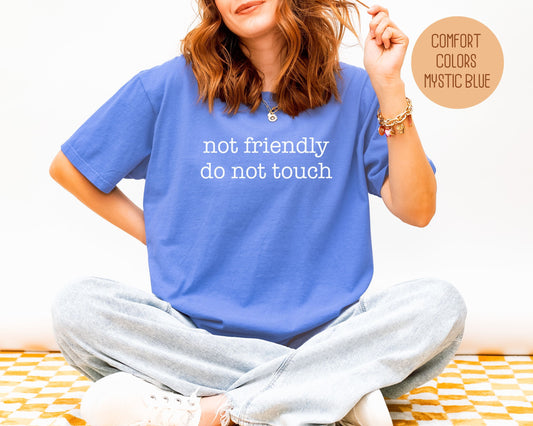 Not Friendly Do Not Touch Comfort Colors Shirt-10