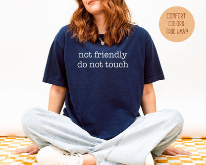 Not Friendly Do Not Touch Comfort Colors Shirt-13
